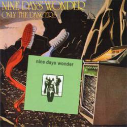 Nine Days Wonder : Nine Days Wonder - Only the Dancers
